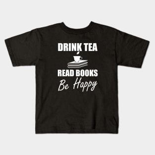 Drink Tea Read Books Be Happy Kids T-Shirt